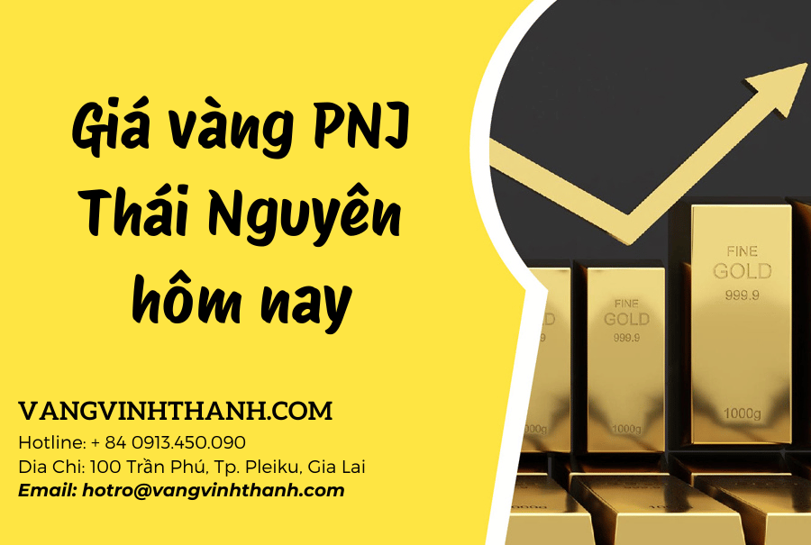 Giá vàng PNJ Thái Nguyên hôm nay