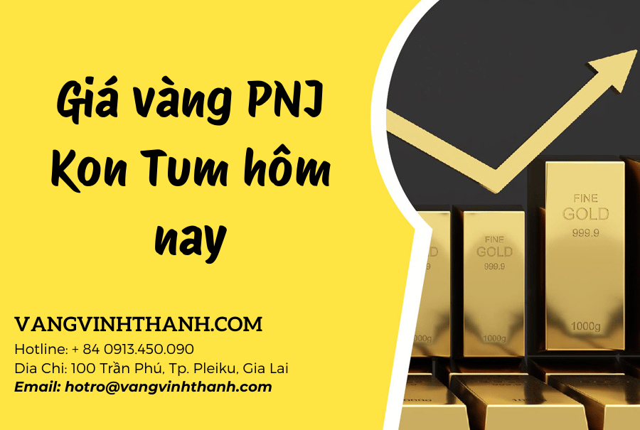 Giá vàng PNJ Kon Tum hôm nay