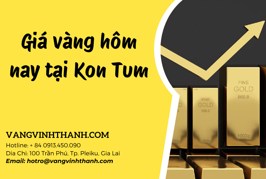 Giá vàng hôm nay tại Kon Tum