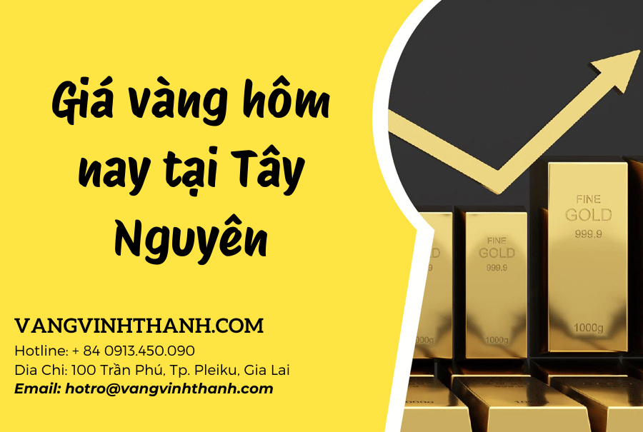 Giá vàng hôm nay tại Tây Nguyên