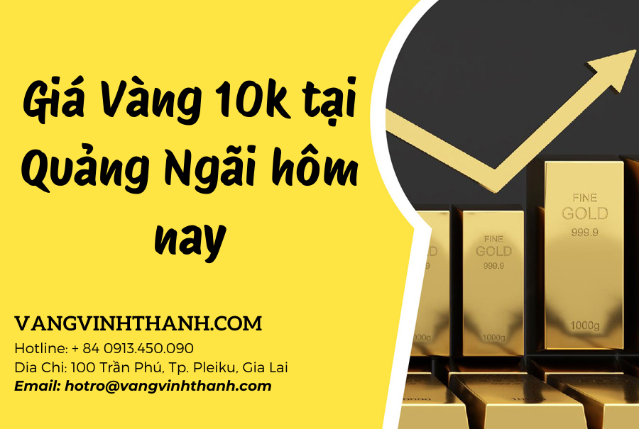 Giá Vàng 10k tại Quảng Ngãi hôm nay