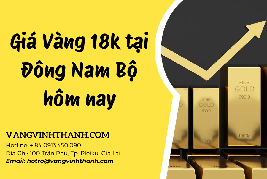 Giá Vàng 18k tại Đông Nam Bộ hôm nay