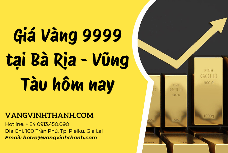 Giá Vàng 9999 tại Bà Rịa – Vũng Tàu hôm nay